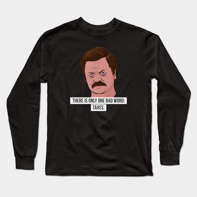 Ron Swanson - Taxes Long Sleeve T-Shirt by BluPenguin